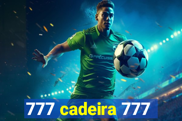 777 cadeira 777